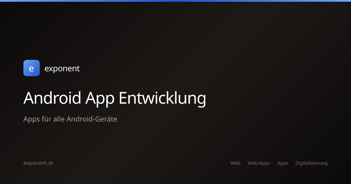 Android App Entwicklung — Smartphone & Tablet | exponent